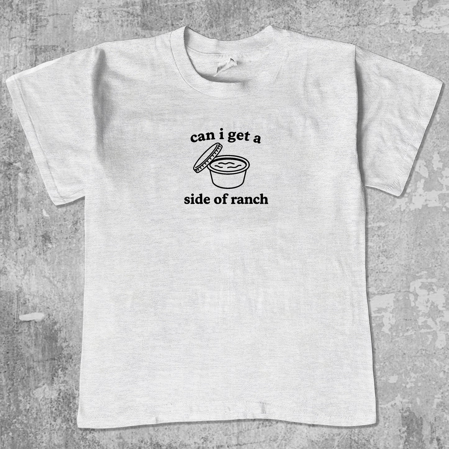Can I Get A Side Of Ranch unisex graphic t-shirt. Vintage trending meme tee. Funny and unique graphic tees. Can I Get A Side Of Ranch graphi tee Ash Grey 1