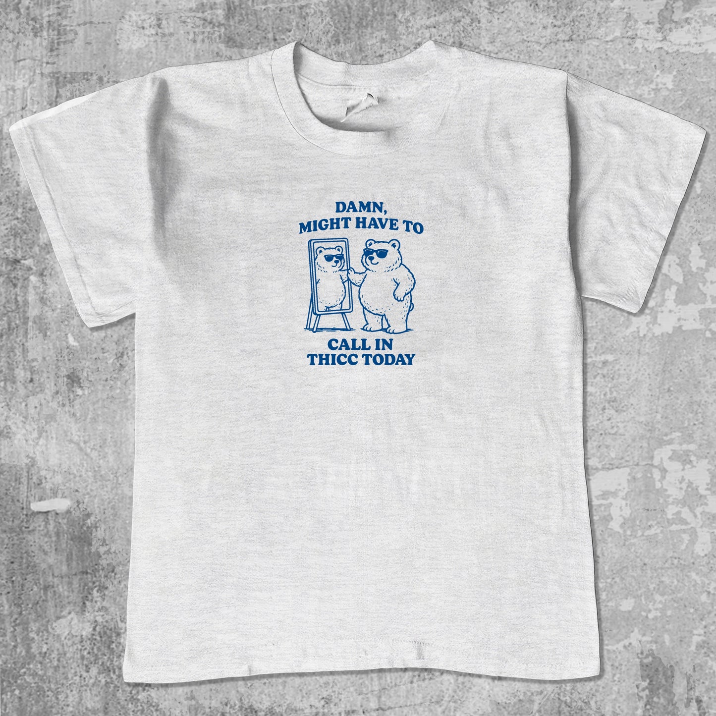 Damn Might Have To Call In Thicc Today unisex graphic t-shirt. Vintage trending meme tee. Funny and unique graphic tees. Damn Might Have To Call In Thicc Today graphi tee Ash Grey 1