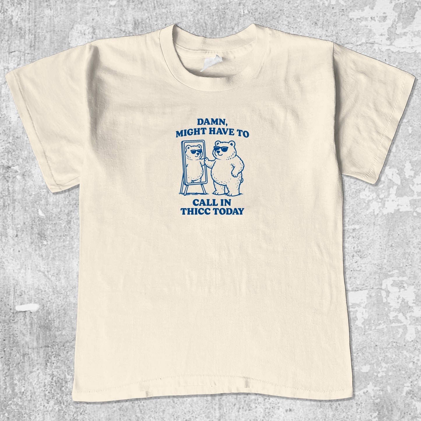 Damn Might Have To Call In Thicc Today unisex graphic t-shirt. Vintage trending meme tee. Funny and unique graphic tees. Damn Might Have To Call In Thicc Today graphi tee Cream 1