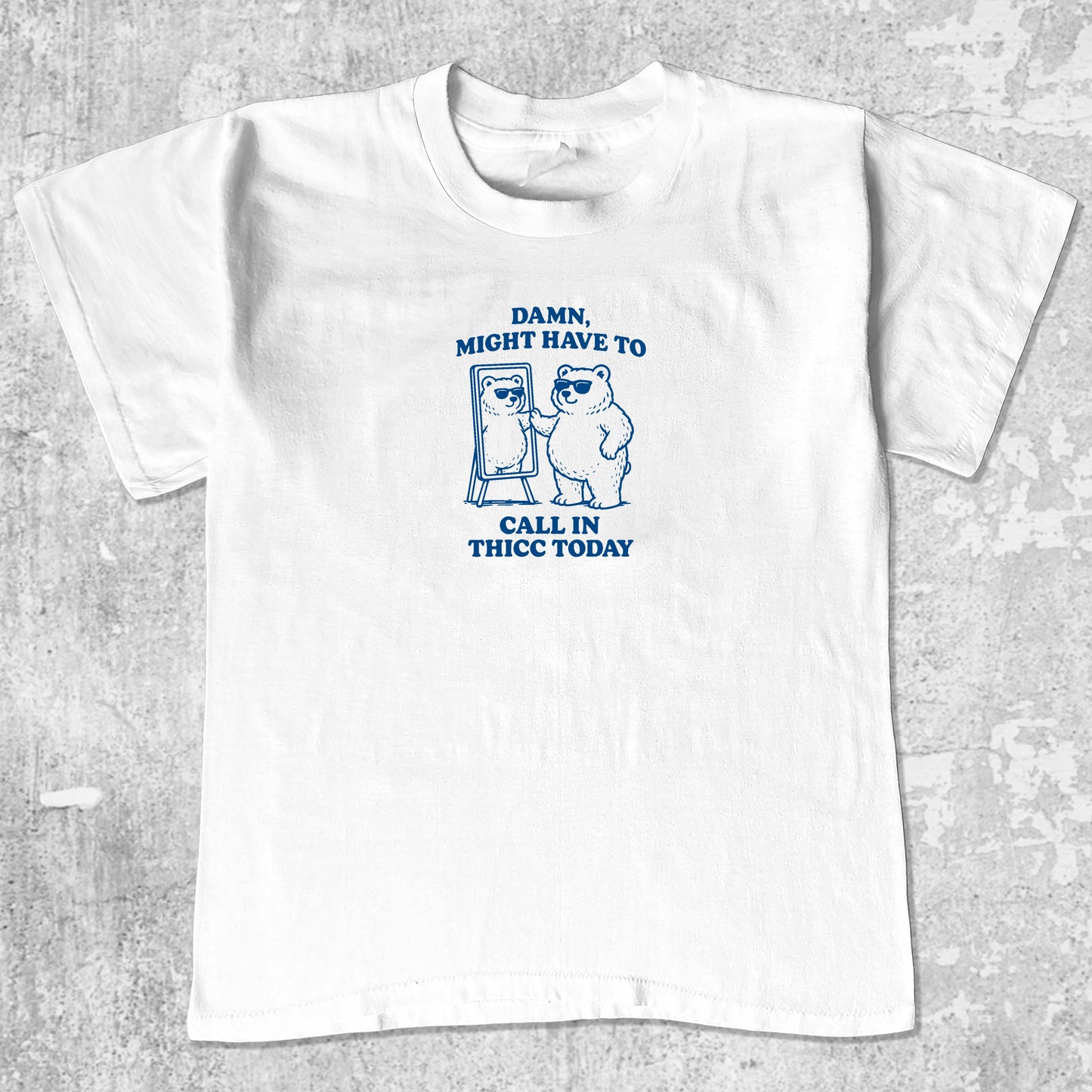 Damn Might Have To Call In Thicc Today unisex graphic t-shirt. Vintage trending meme tee. Funny and unique graphic tees. Damn Might Have To Call In Thicc Today graphi tee White 1