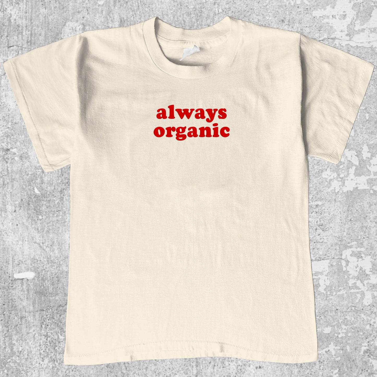 Always Organic graphic tee with cute and humorous print, funny and Vintage graphic. Perfect for friends. Cream shirt.