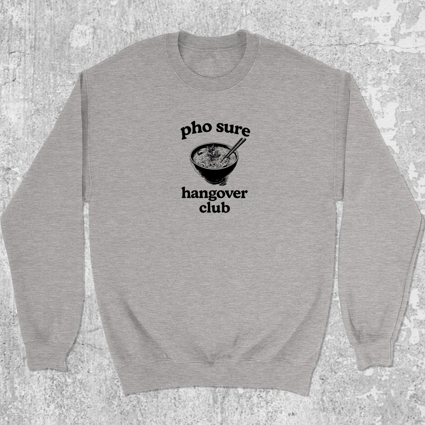 Pho Sure Hangover Club graphic sweatshirt with bold and humorous print, warm and cozy graphic for everyday wear. Perfect for Christmas gifts for friends and family. Heather Grey pullover.