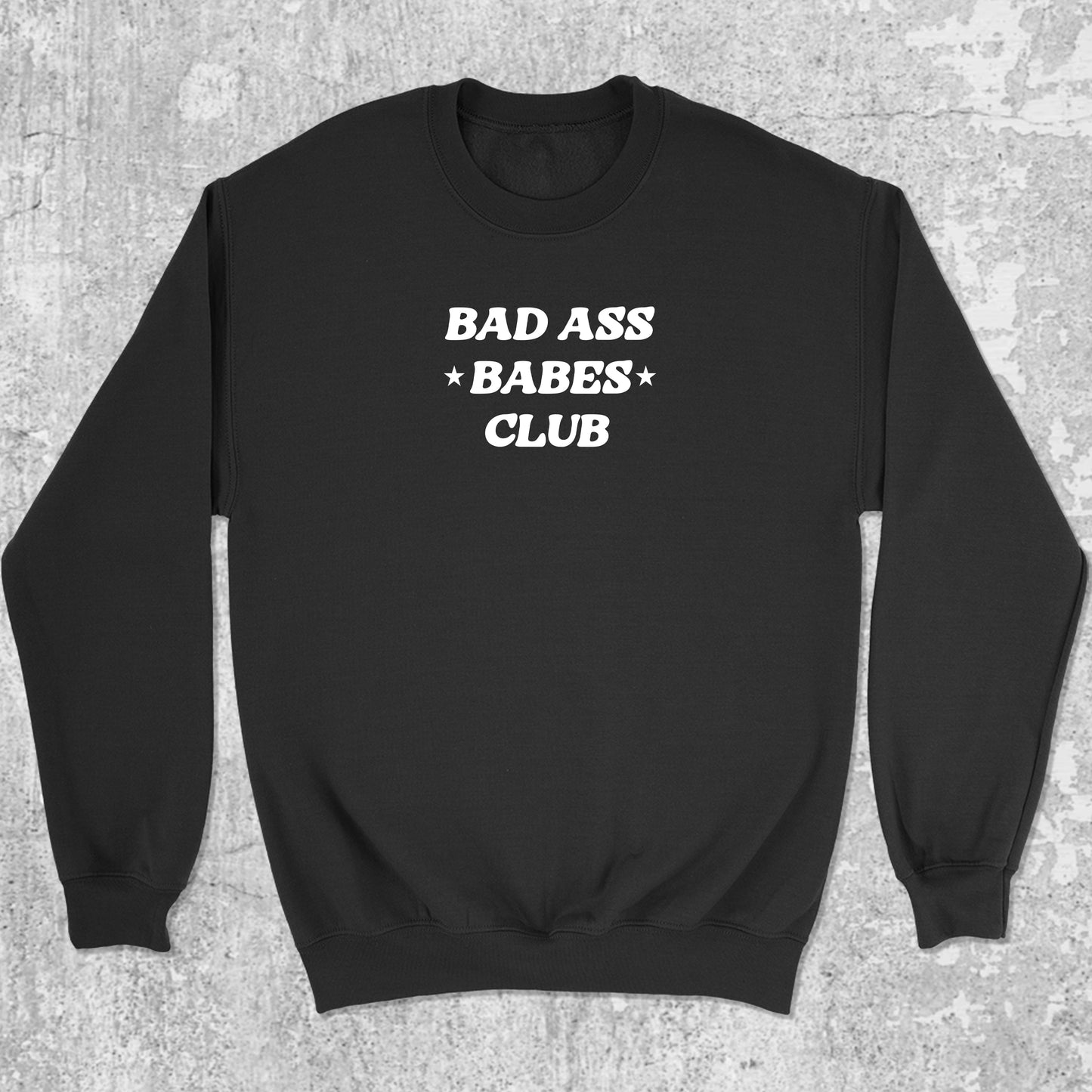 Bad Ass Babes Club graphic sweatshirt with cute and humorous print, warm and cozy graphic for everyday wear. Perfect for friends. Black pullover.