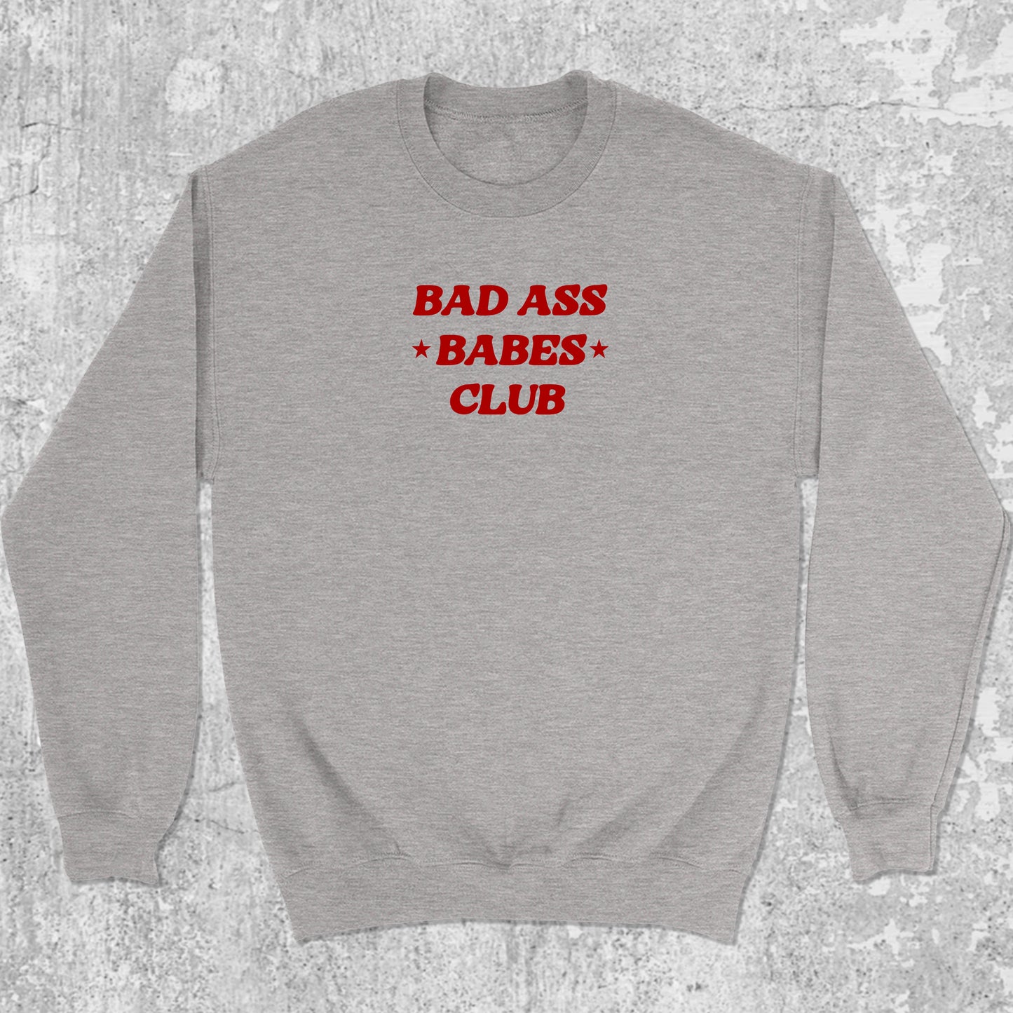 Bad Ass Babes Club graphic sweatshirt with cute and humorous print, warm and cozy graphic for everyday wear. Perfect for friends. Heather Grey pullover.