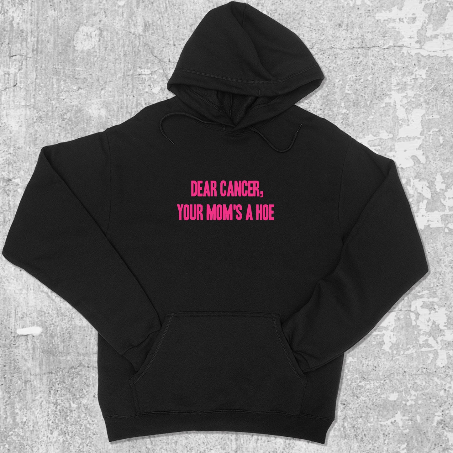 Dear Cancer Your Moms a Hoe graphic hoodie with funny and trendy artwork, casual streetwear with bold personality. Great for adults and gifting. Black hoodie.
