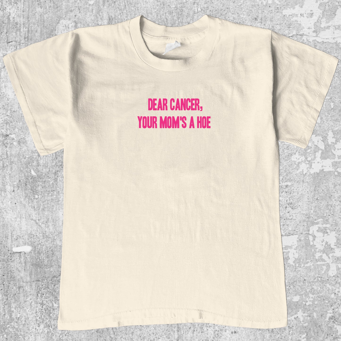 Dear Cancer Your Moms a Hoe graphic tee with funny cancer print, funny and trendy graphic. Perfect for adults and gift-giving. Cream shirt.