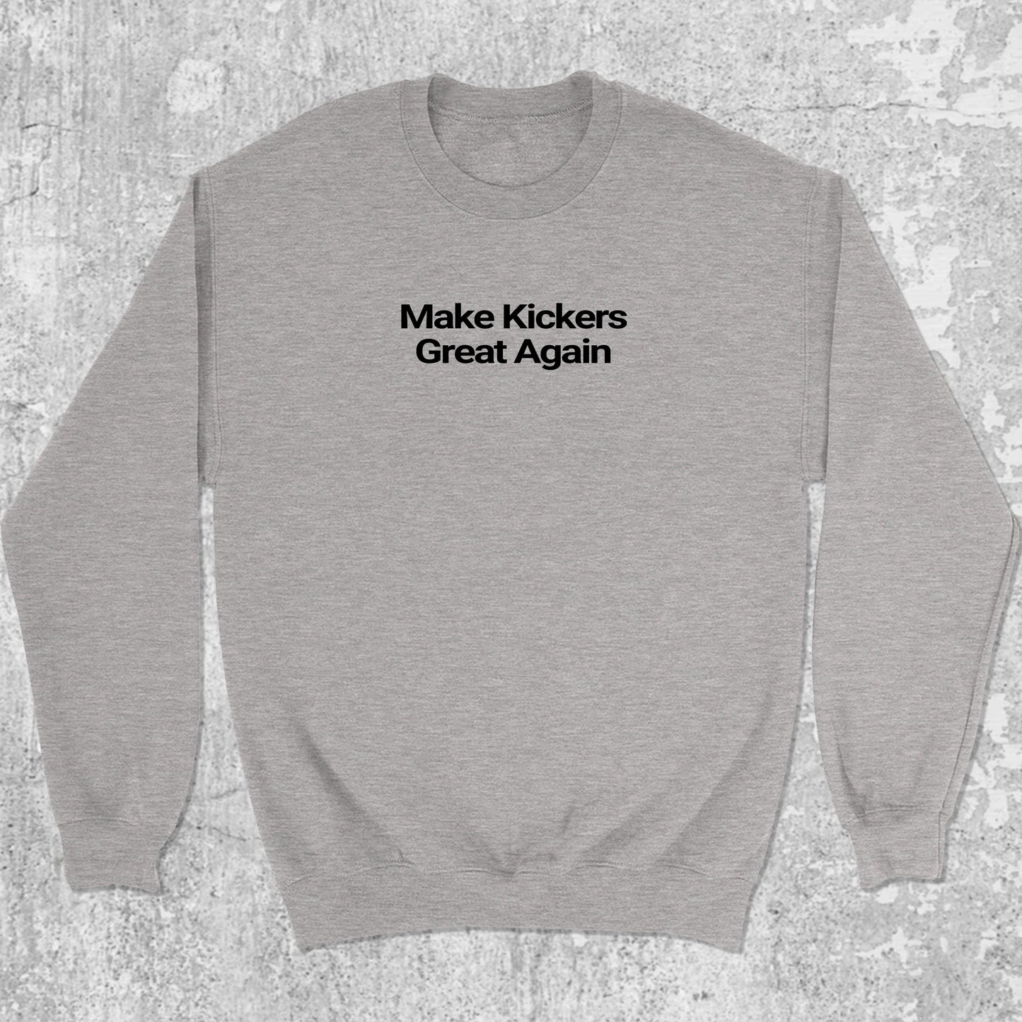 Make Kickers Great Again graphic sweatshirt with bold and humorous print, warm and cozy graphic for everyday wear. Perfect for adults and gift-giving. Heather Grey pullover.
