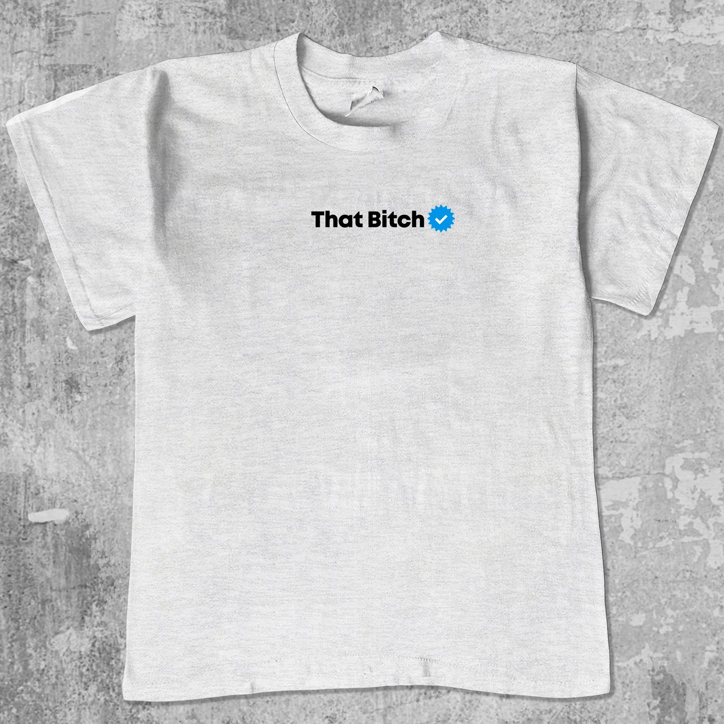 That Bitch graphic tee with bold and humorous print, funny and trendy graphic. Perfect for adults and gift-giving. Ash Grey shirt.