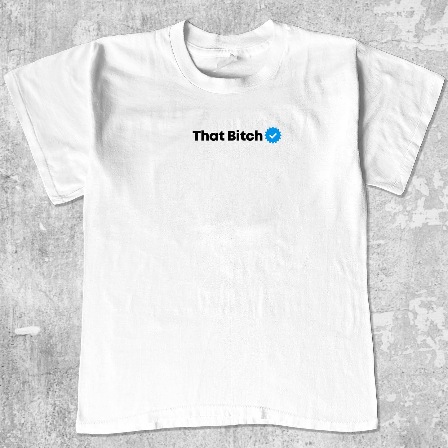 That Bitch graphic tee with bold and humorous print, funny and trendy graphic. Perfect for adults and gift-giving. White shirt.