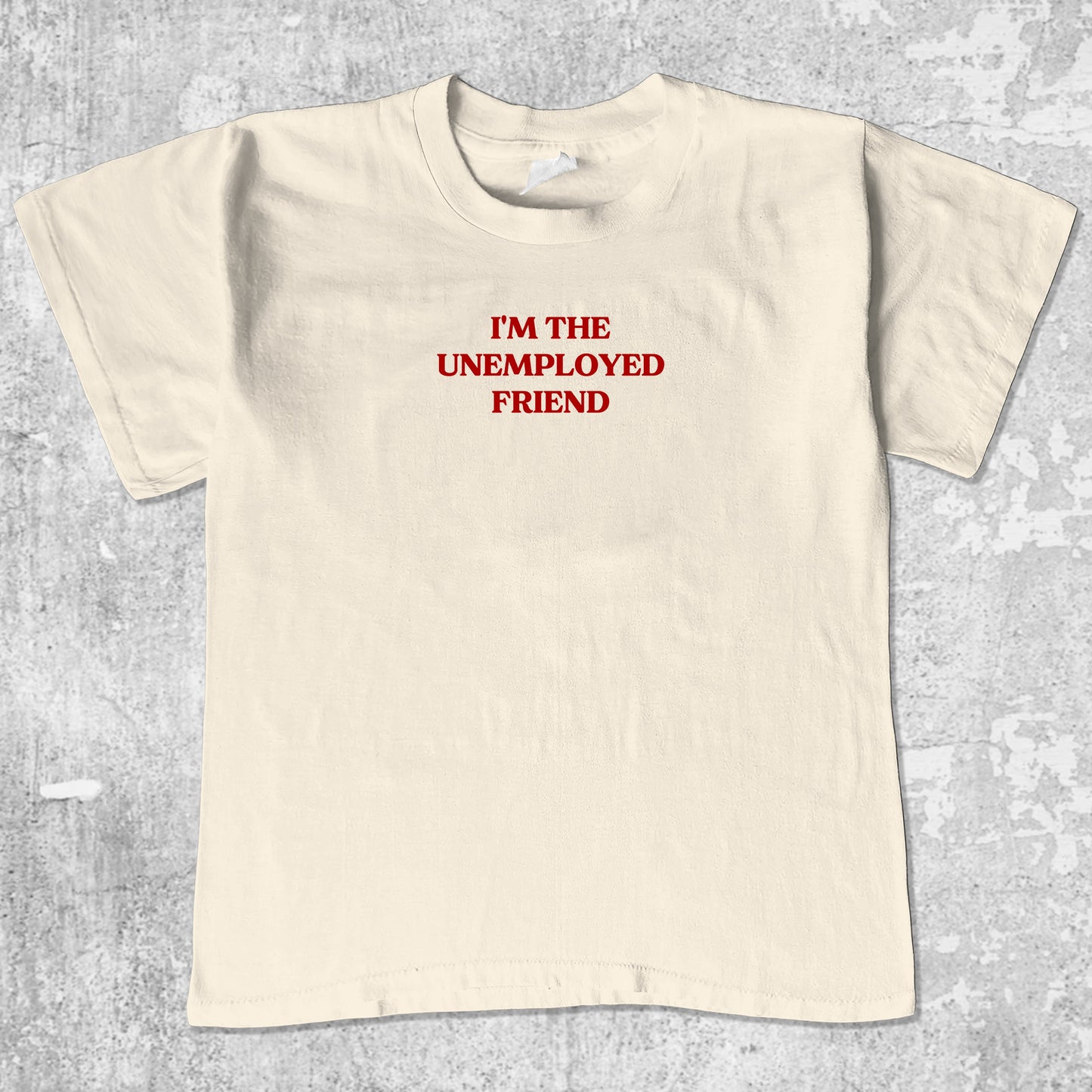 I'm The Unemployed Friend unisex graphic t-shirt. Vintage trending meme tee. Funny and unique graphic tees. I'm The Unemployed Friend graphi tee Cream 1