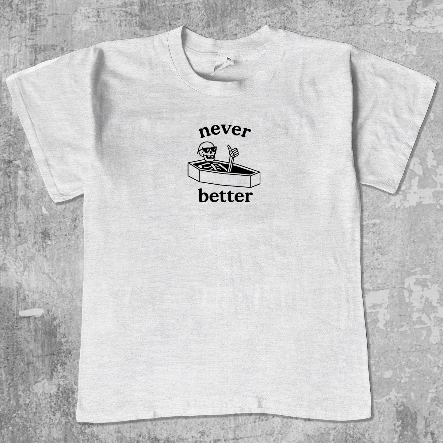 Never Better Halloween unisex graphic t-shirt. Vintage trending meme tee. Funny and unique graphic tees. Never Better Halloween graphi tee Ash Grey 1