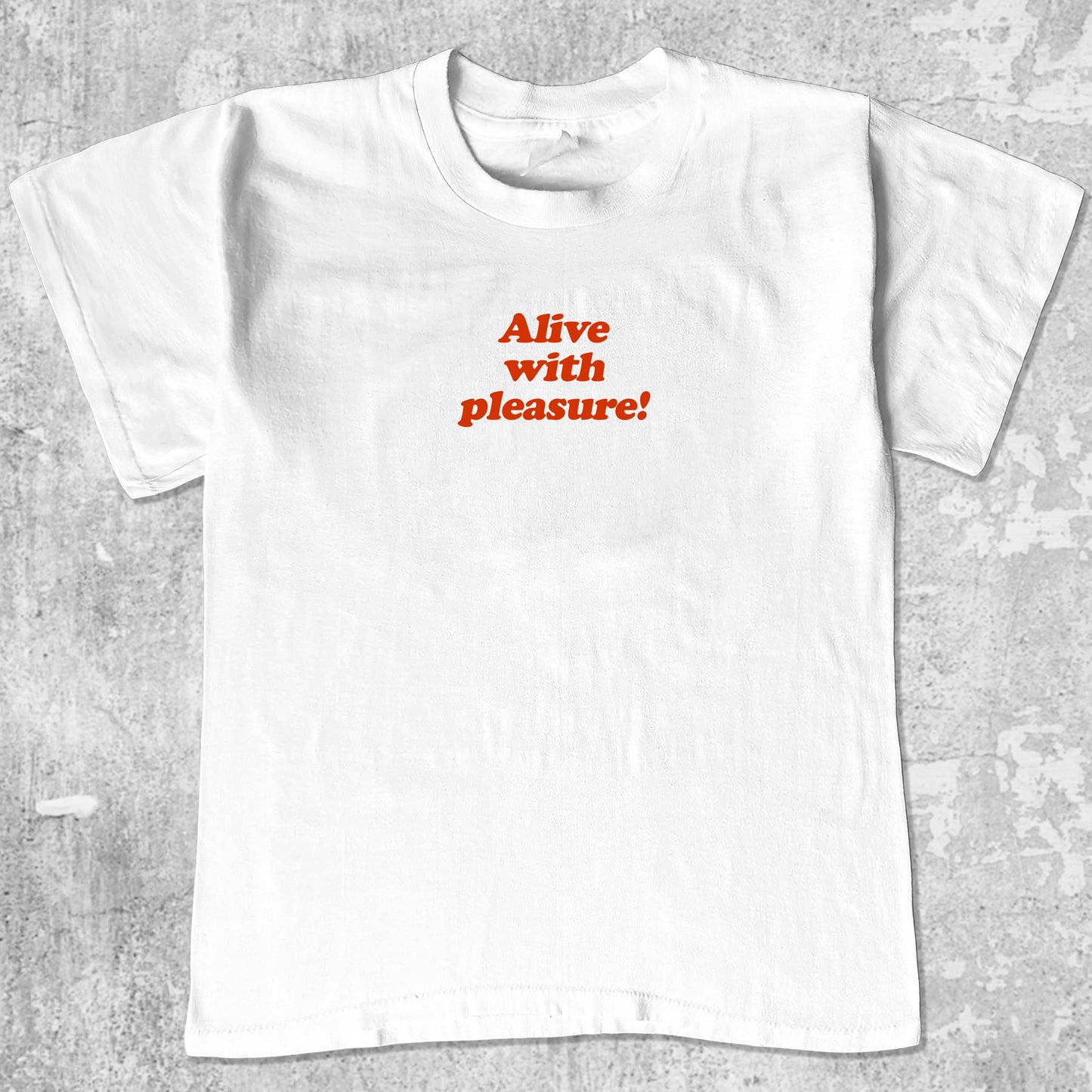 Alive With Pleasure graphic tee with bold and humorous print, funny and trendy graphic. Perfect for adults and gift-giving. White shirt.