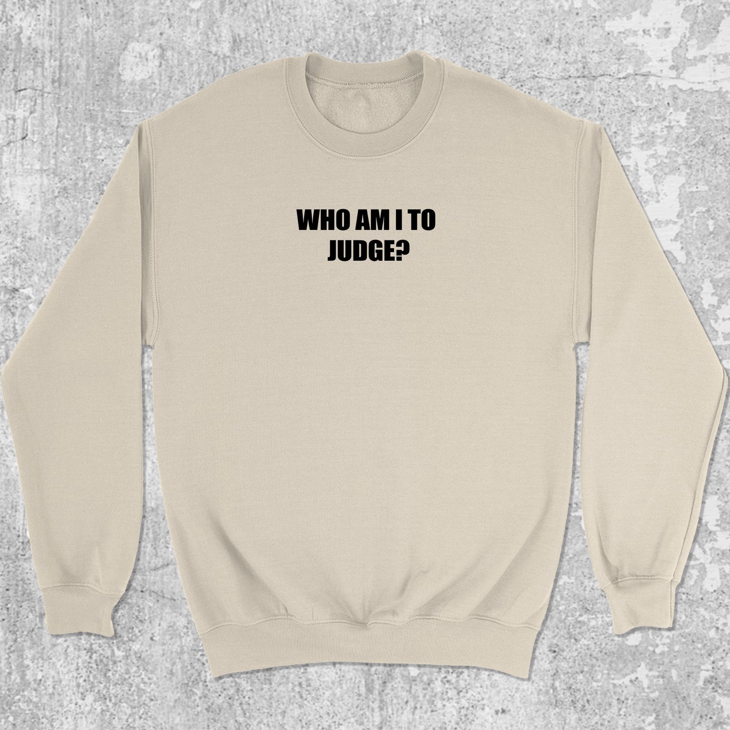 Who Am I To Judge graphic sweatshirt with funny saying print, warm and cozy graphic for everyday wear. Perfect for adults and gift-giving. Natural pullover.