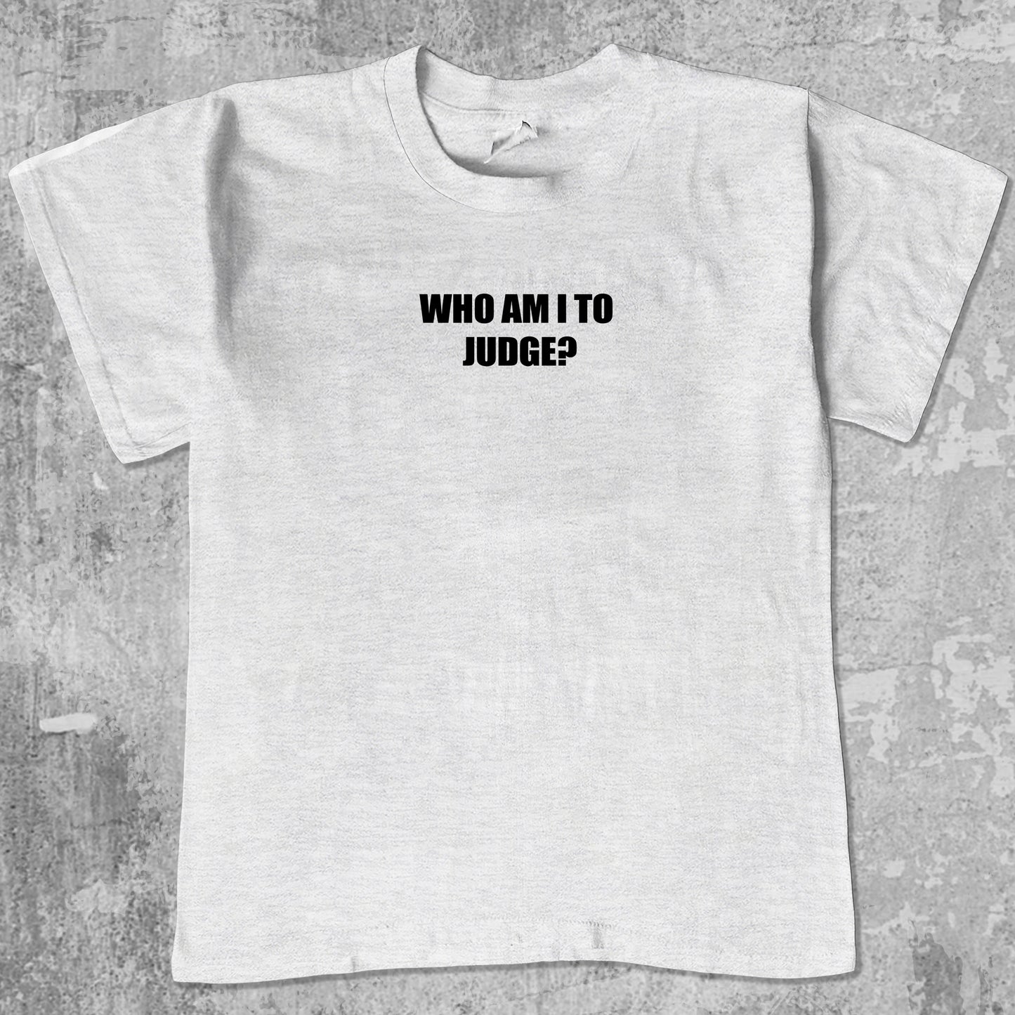 Who Am I To Judge graphic tee with funny saying print, funny and trendy graphic. Perfect for adults and gift-giving. Ash Grey shirt.