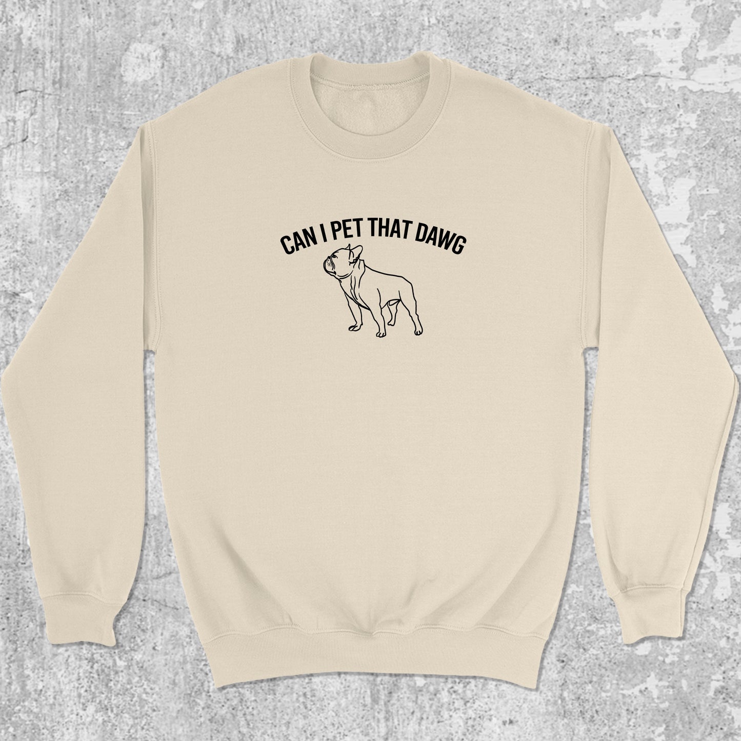 Can I Pet That Dawg graphic sweatshirt with funny bulldog print, warm and cozy graphic for everyday wear. Perfect for Christmas gifts for friends and family. Natural pullover.