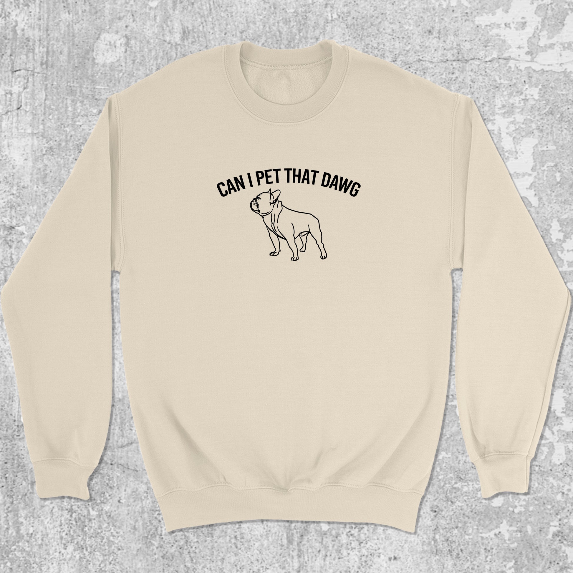 Can I Pet That Dawg graphic sweatshirt with funny bulldog print, warm and cozy graphic for everyday wear. Perfect for Christmas gifts for friends and family. Natural pullover.