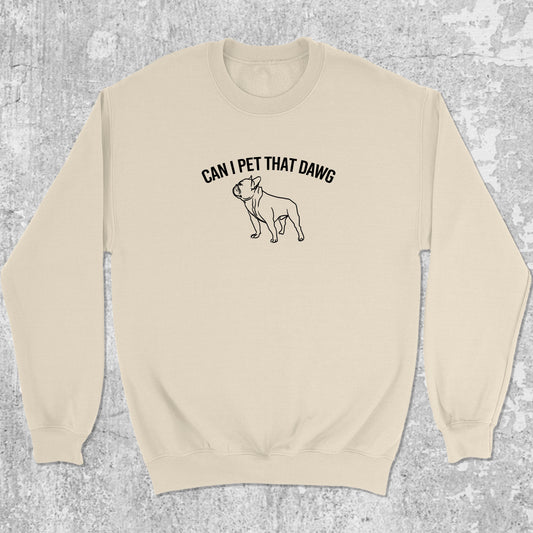 Can I Pet That Dawg graphic sweatshirt with funny bulldog print, warm and cozy graphic for everyday wear. Perfect for Christmas gifts for friends and family. Natural pullover.