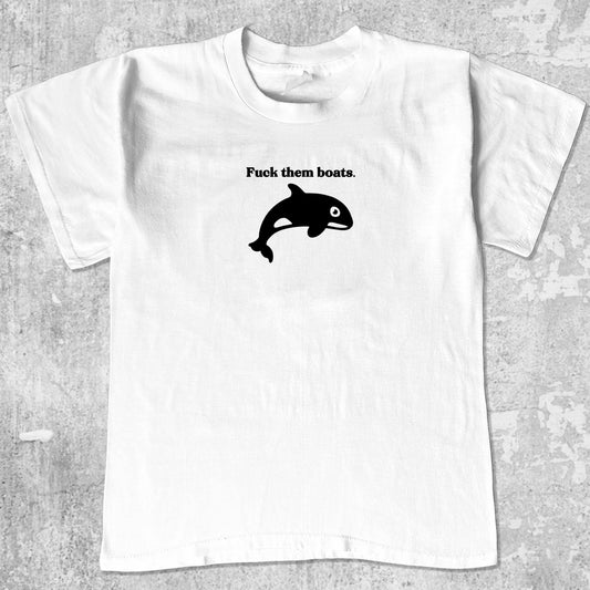 Fuck Them Boats graphic tee with bold and humorous print, funny and trendy graphic. Perfect for adults and gift-giving. White shirt.