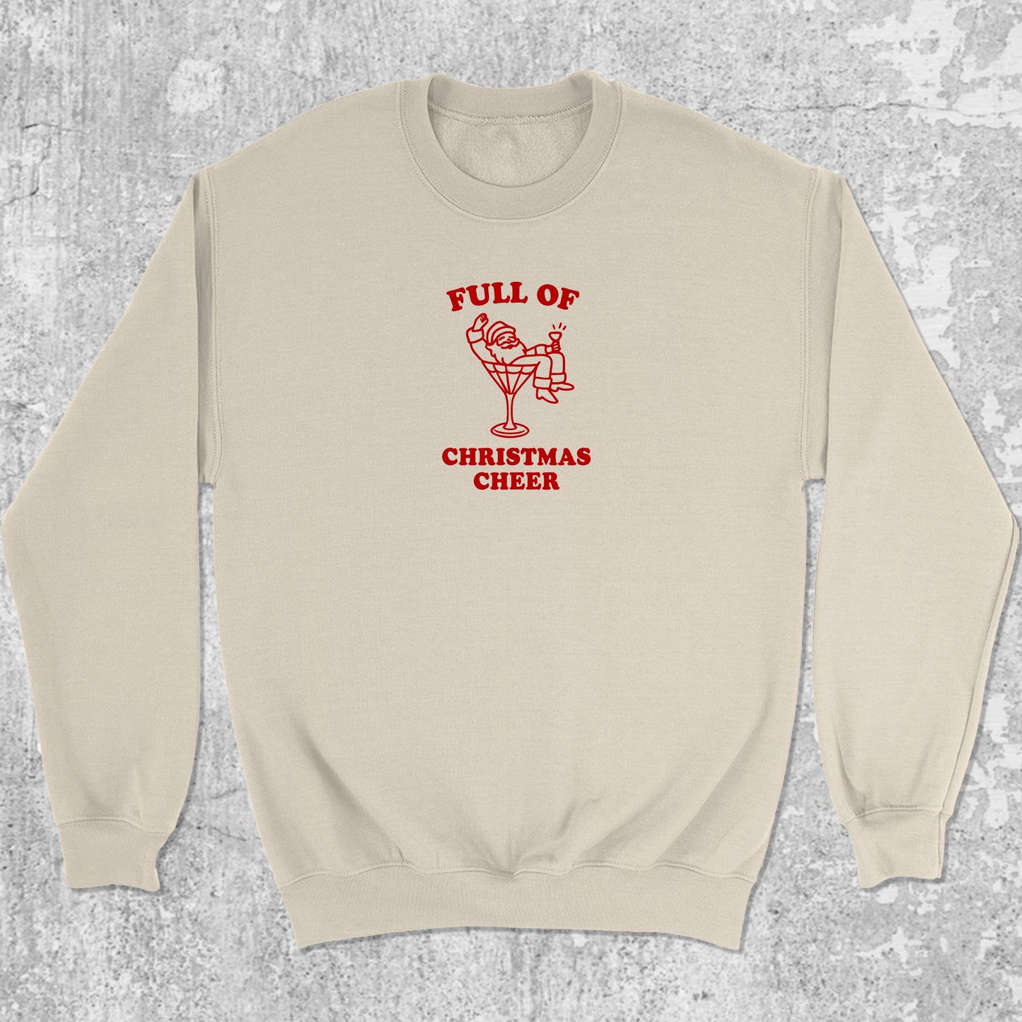 Full Of Christmas Cheer graphic sweatshirt with funny christmas graphic, warm and cozy graphic for everyday wear. Perfect for christmas gifts. Natural pullover.