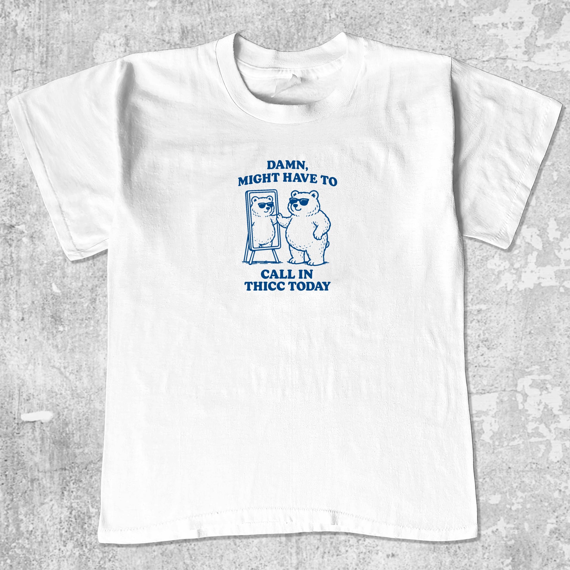 Damn Might Have To Call In Thicc Today unisex graphic t-shirt. Vintage trending meme tee. Funny and unique graphic tees. Damn Might Have To Call In Thicc Today graphi tee White 1