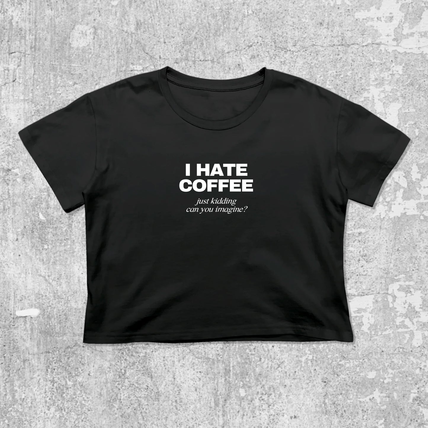 I Hate Coffee Just Kidding graphic crop tee with cute and trendy fit, featuring playful vintage graphic, stylish cut. Black crop t-shirt