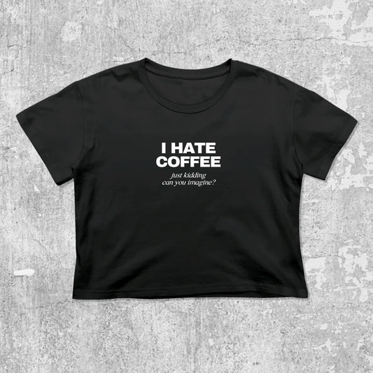 I Hate Coffee Just Kidding graphic crop tee with cute and trendy fit, featuring playful vintage graphic, stylish cut. Black crop t-shirt