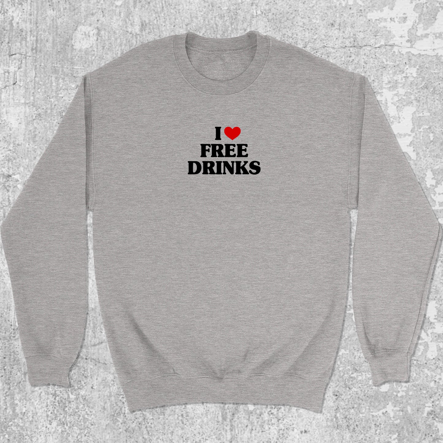 I Love Free Drinks graphic sweatshirt with bold and humorous print, warm and cozy graphic for everyday wear. Perfect gifts for friends and family. Heather Grey pullover.