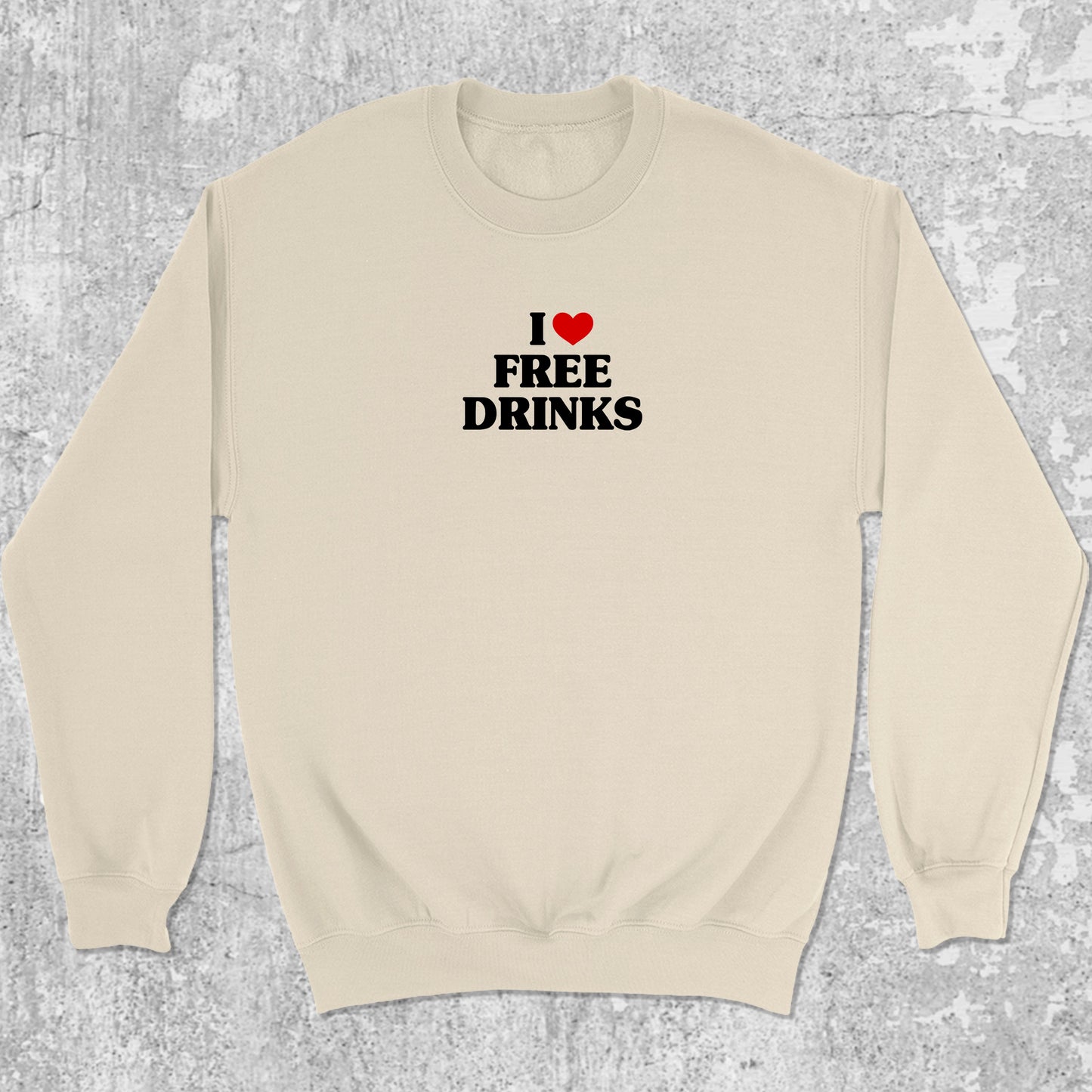 I Love Free Drinks graphic sweatshirt with bold and humorous print, warm and cozy graphic for everyday wear. Perfect gifts for friends and family. Natural pullover.