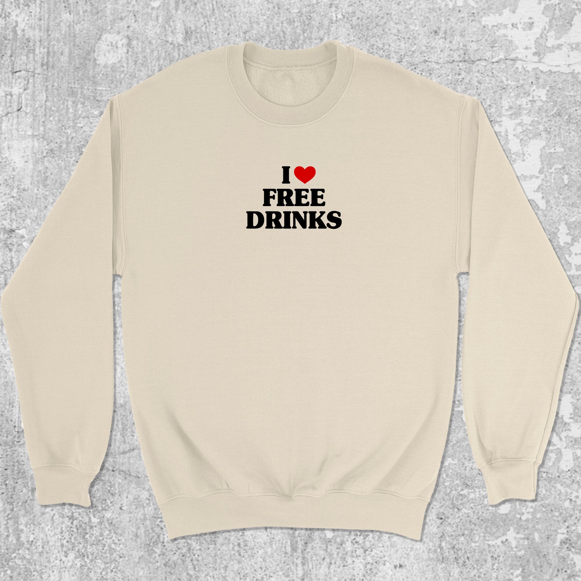 I Love Free Drinks graphic sweatshirt with bold and humorous print, warm and cozy graphic for everyday wear. Perfect gifts for friends and family. Natural pullover.