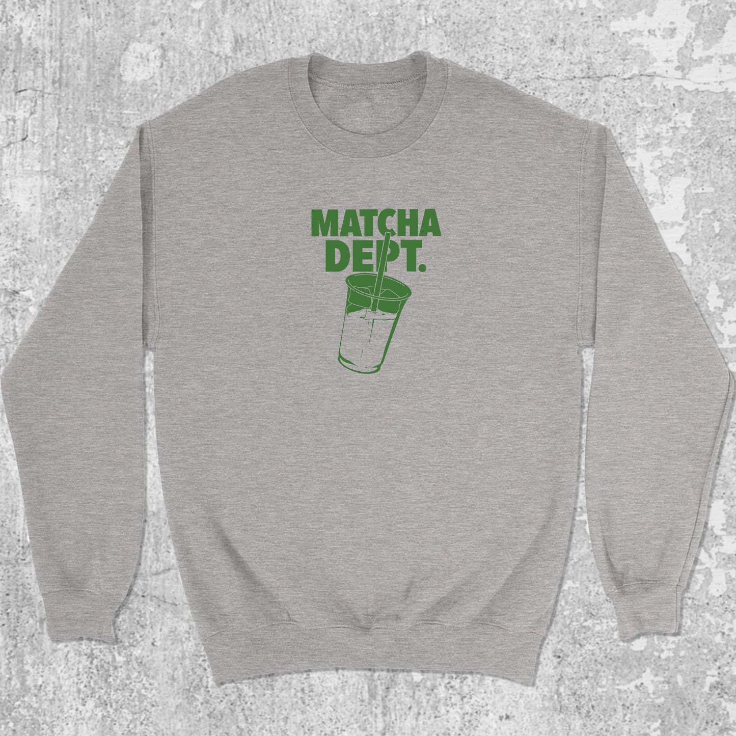 Matcha Dept graphic sweatshirt with bold and humorous print, warm and cozy graphic for everyday wear. Perfect gifts for family and friends. Heather Grey pullover.