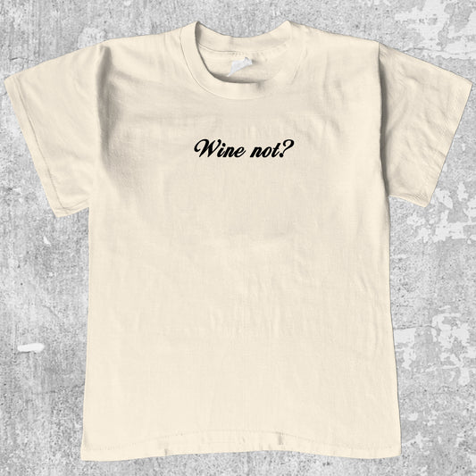 Wine Not graphic tee with cute and humorous print, funny and Vintage graphic. Perfect for friends. Cream shirt.