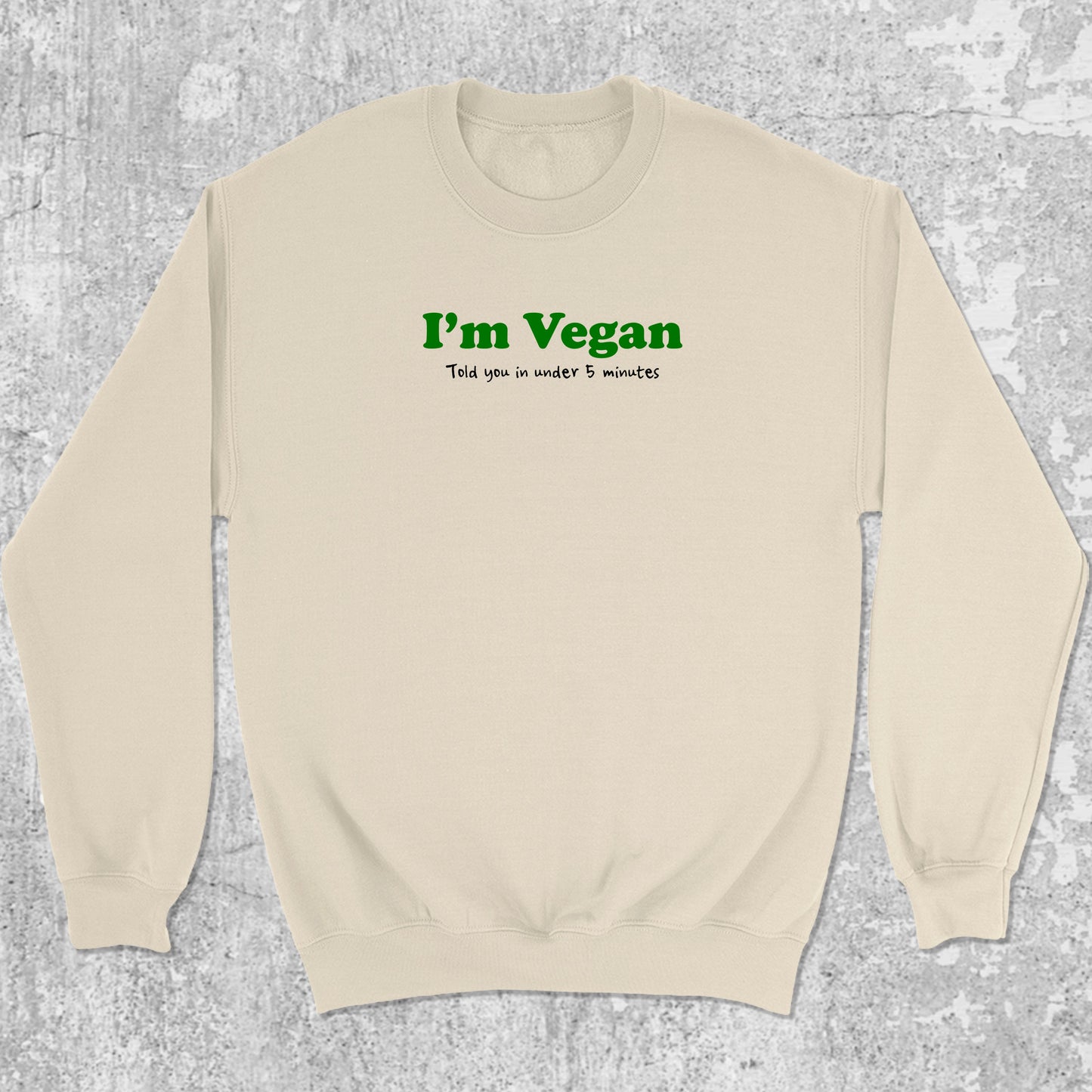I'm Vegan graphic sweatshirt with bold and humorous print, warm and cozy graphic for everyday wear. Perfect for adults and gift-giving. Natural pullover.