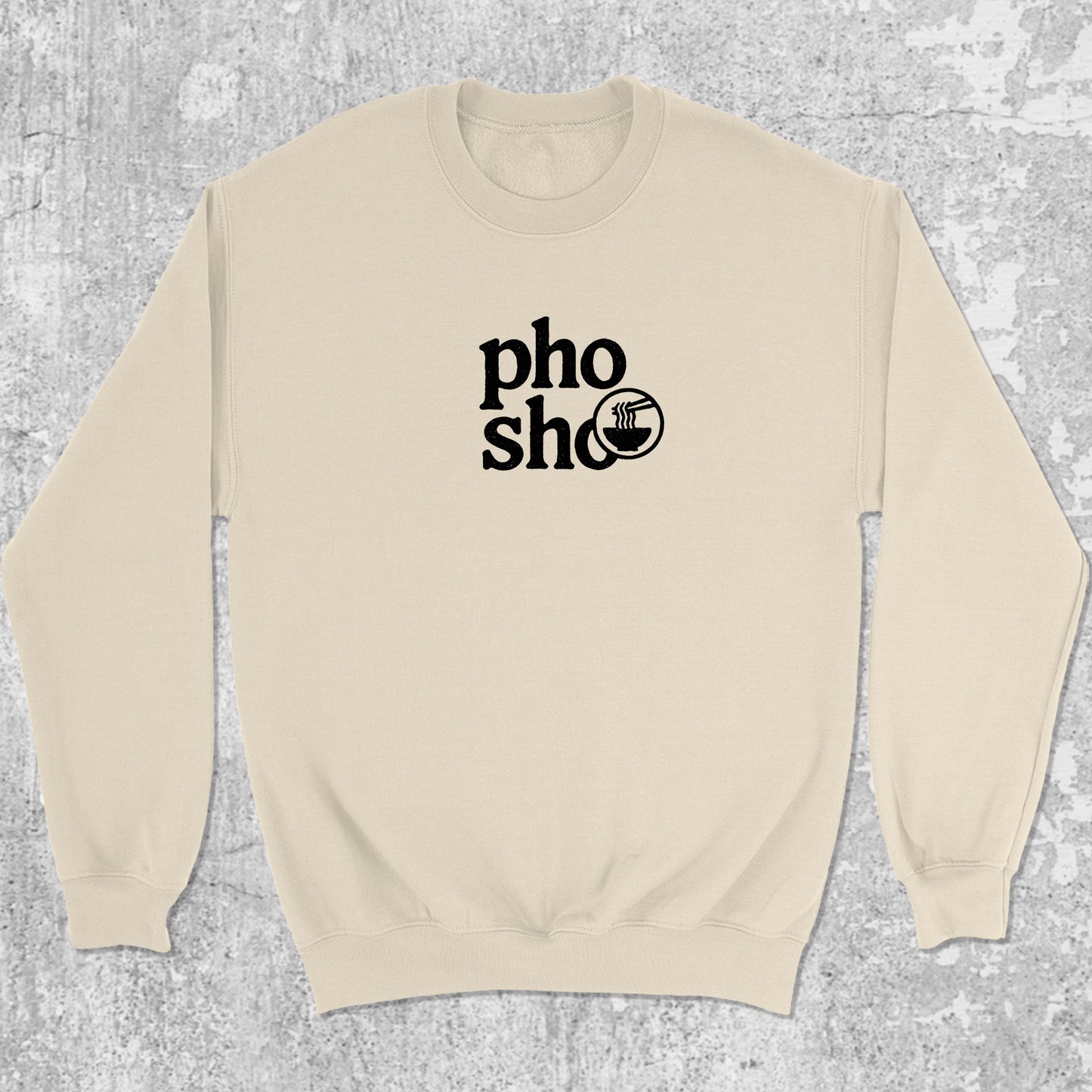Pho Sho graphic sweatshirt with bold and humorous print, warm and cozy graphic for everyday wear. Perfect funny gift for Christmas. Natural pullover.
