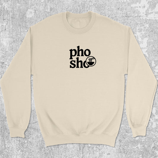 Pho Sho graphic sweatshirt with bold and humorous print, warm and cozy graphic for everyday wear. Perfect funny gift for Christmas. Natural pullover.