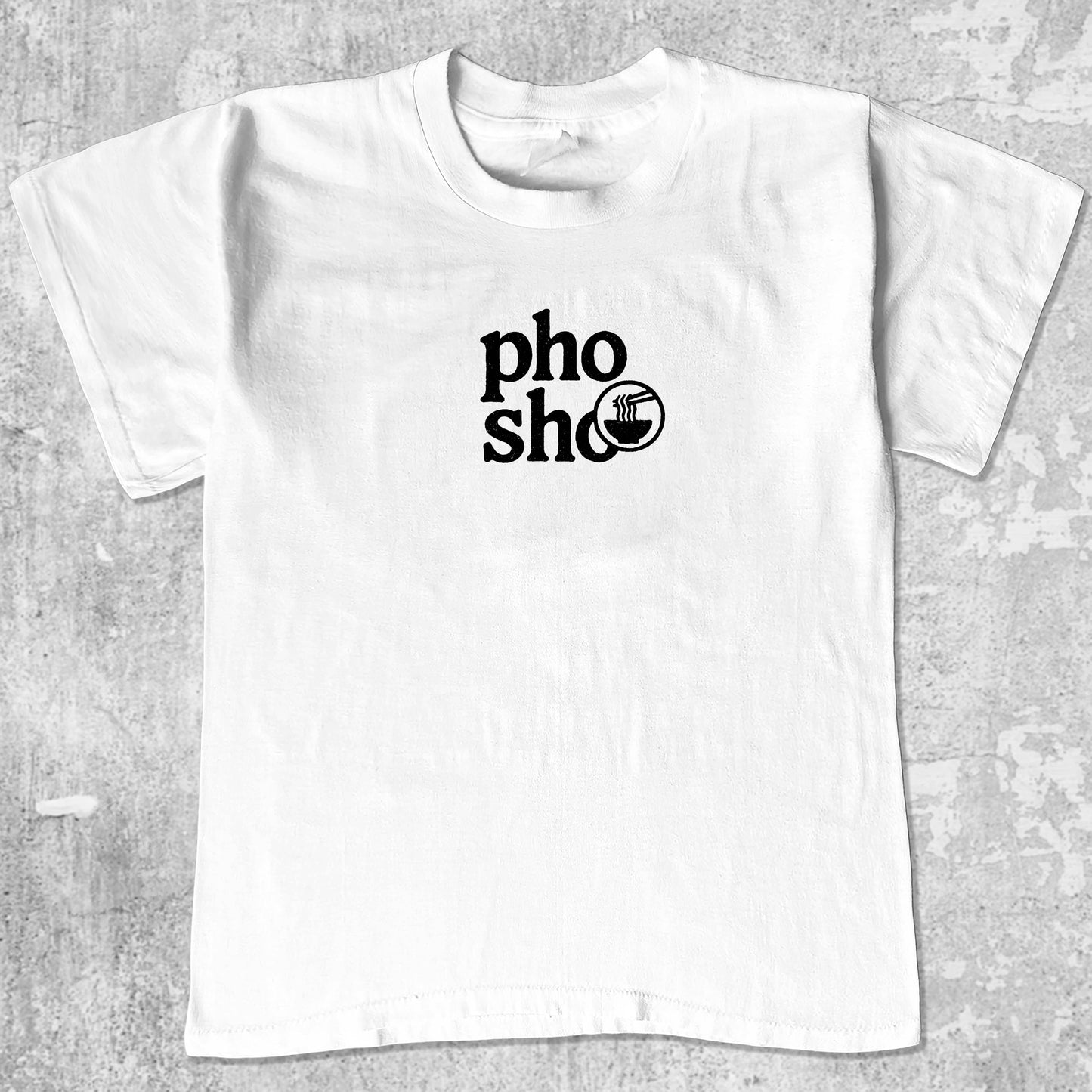 Pho Sho graphic tee. Retro and Vintage funny quotes graphic shirts. Perfect funny gift for Christmas. White shirt.
