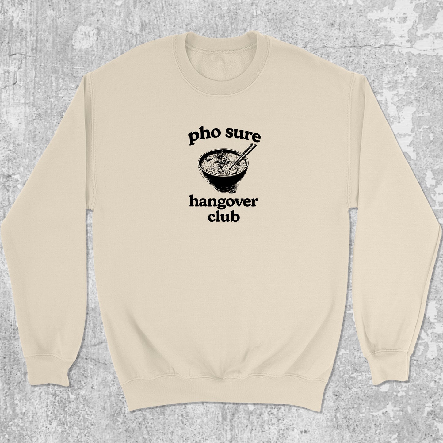 Pho Sure Hangover Club graphic sweatshirt with bold and humorous print, warm and cozy graphic for everyday wear. Perfect for Christmas gifts for friends and family. Natural pullover.
