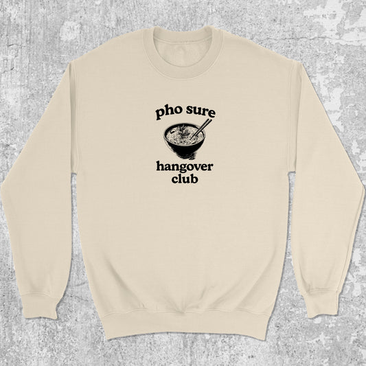 Pho Sure Hangover Club graphic sweatshirt with bold and humorous print, warm and cozy graphic for everyday wear. Perfect for Christmas gifts for friends and family. Natural pullover.