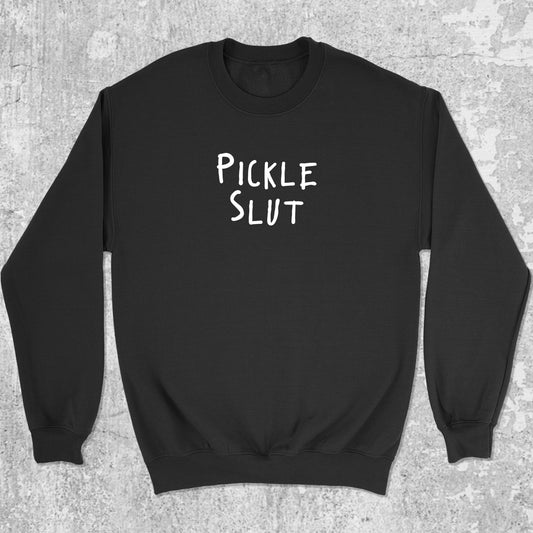 Pickle Slut graphic sweatshirt with funny pickle print, warm and cozy graphic for everyday wear. Perfect for friends. Black pullover.