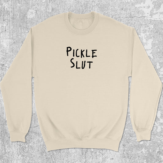 Pickle Slut graphic sweatshirt with funny pickle print, warm and cozy graphic for everyday wear. Perfect for friends. Natural pullover.