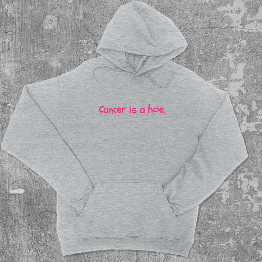 Cancer Is A Hoe graphic hoodie with funny and trendy artwork, casual streetwear with bold personality. Great for adults and gifting. Heather Grey hoodie.