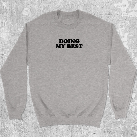 Doing My Best graphic sweatshirt retro and funny graphic, warm and cozy graphic for everyday wear. Perfect for adults and gift-giving. Heather Grey pullover.
