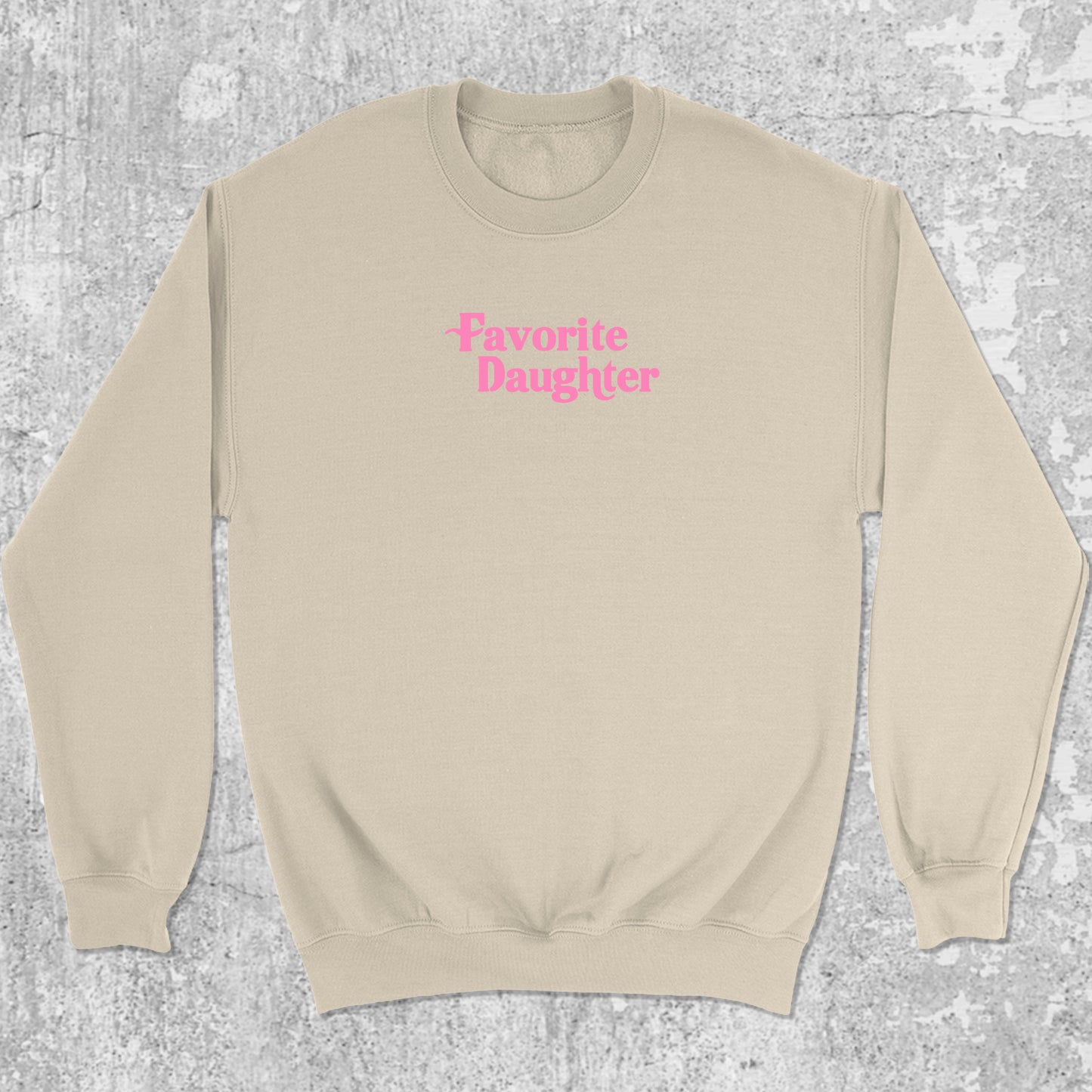 Favorite Daughter graphic sweatshirt with cute and humorous print, warm and cozy graphic for everyday wear. Perfect for friends. Natural pullover.