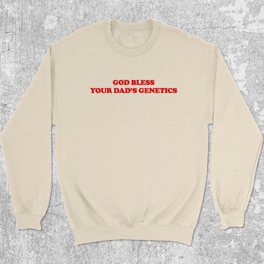 God bless your dad's genetics graphic sweatshirt with bold and humorous print, warm and cozy graphic for everyday wear. Perfect for adults and gift-giving. Natural pullover.