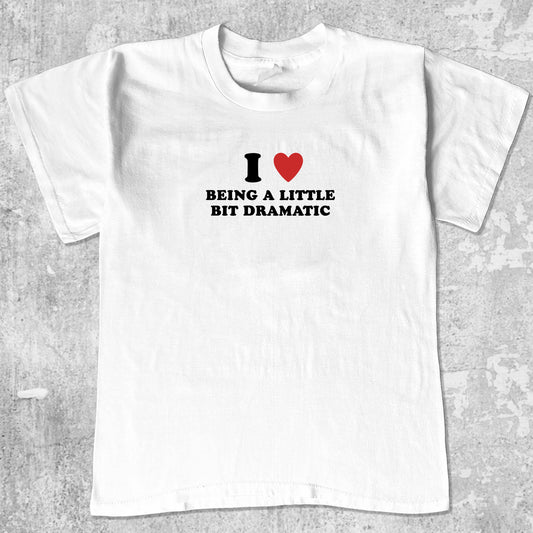 Little bit dramatic graphic tee with cute and humorous print, funny and Vintage graphic. Perfect for friends. White shirt.