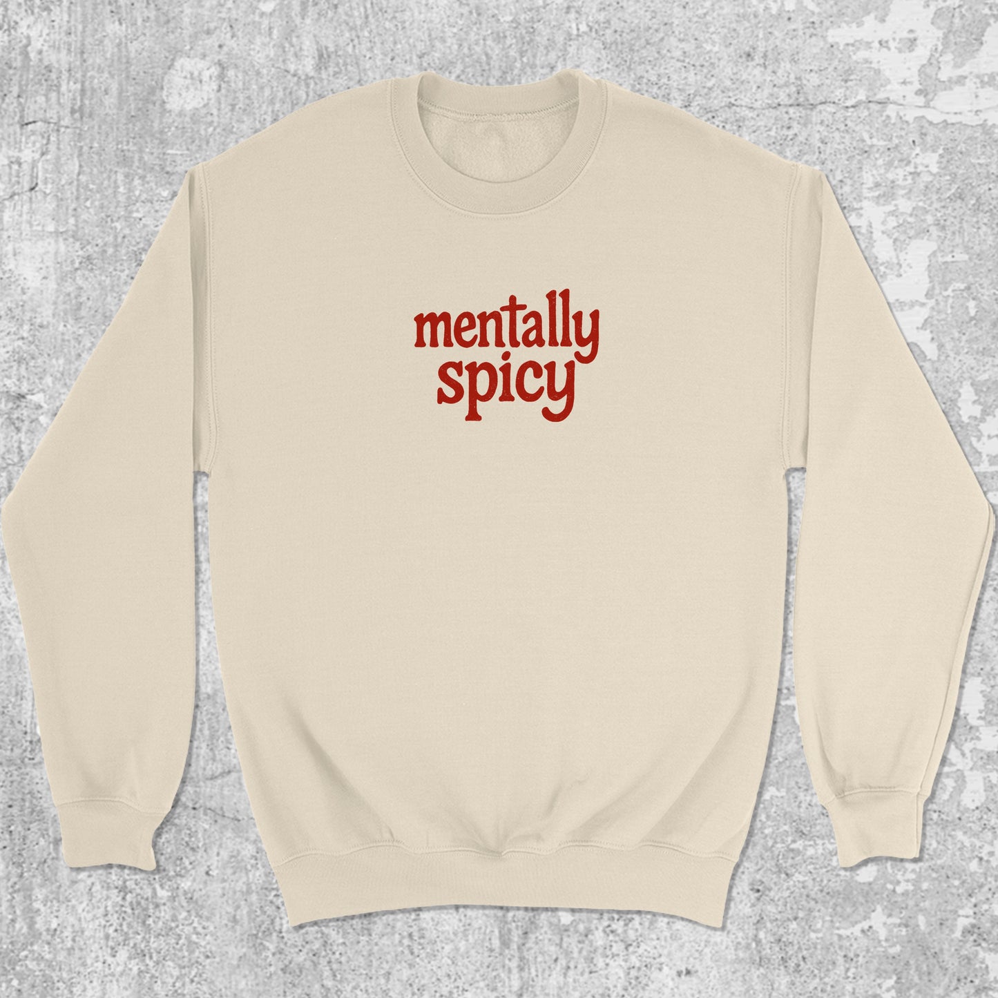 Mentally Spicy graphic sweatshirt with bold and humorous print, warm and cozy graphic for everyday wear. Perfect funny gift for Christmas. Natural pullover.