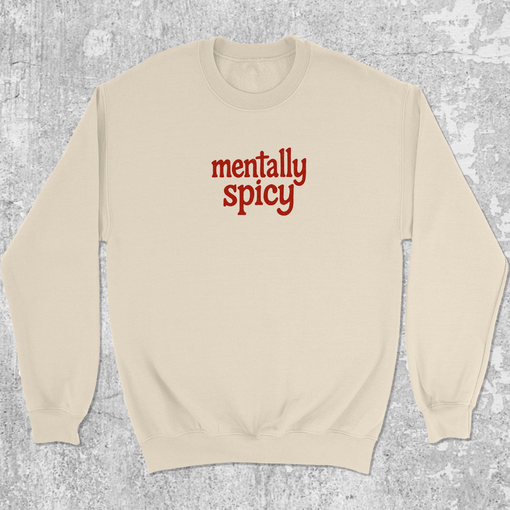 Mentally Spicy graphic sweatshirt with bold and humorous print, warm and cozy graphic for everyday wear. Perfect funny gift for Christmas. Natural pullover.