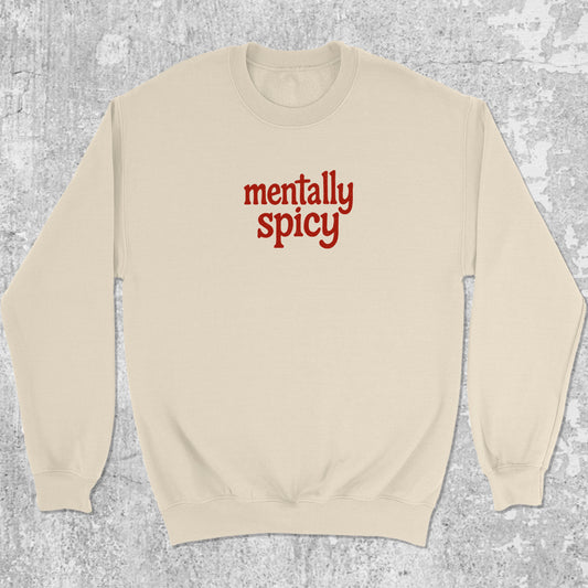 Mentally Spicy graphic sweatshirt with bold and humorous print, warm and cozy graphic for everyday wear. Perfect funny gift for Christmas. Natural pullover.