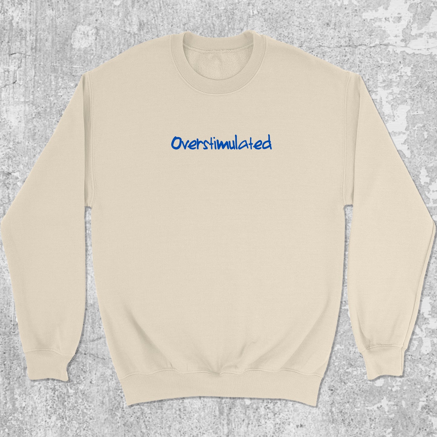 Overstimulated graphic sweatshirt with bold and humorous print, warm and cozy graphic for everyday wear. Perfect gifts for friends and family. Natural pullover.