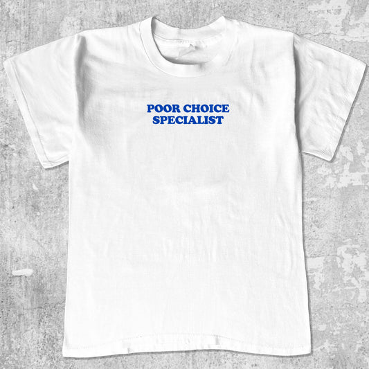 Poor Choice Specialist graphic tee with bold and humorous print, funny and trendy graphic. Perfect for adults and gift-giving. White shirt.