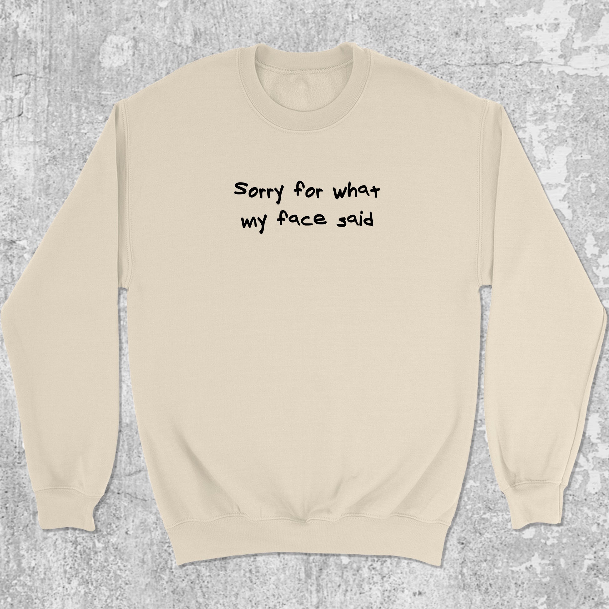 Sorry for what my face said graphic sweatshirt with bold and humorous print, warm and cozy graphic for everyday wear. Perfect funny gift for Christmas. Natural pullover.